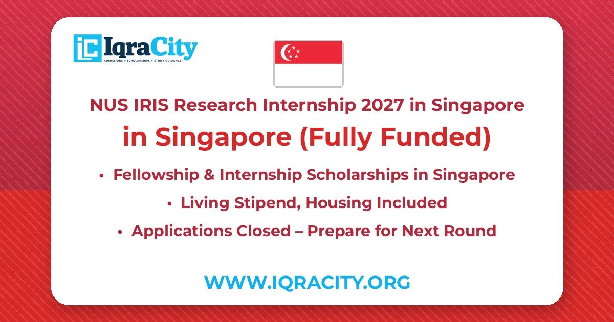 NUS IRIS Research Internship 2027 in Singapore – Fully Funded Fellowship & Internship 2027