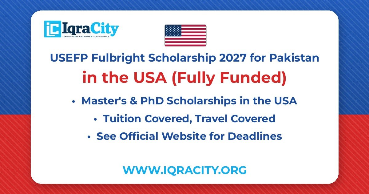 USEFP Fulbright Scholarship 2027 for Pakistan – Fully Funded Master's & PhD 2027